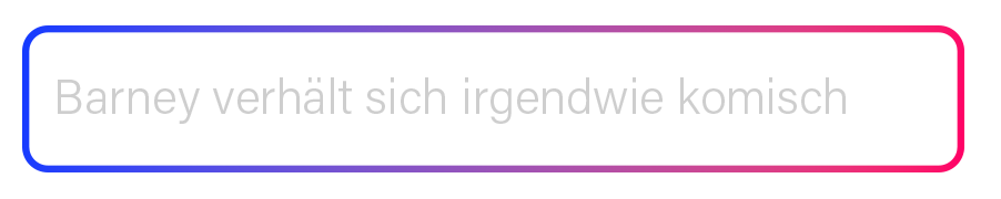 Transparente Eingabeleiste des KI Coach KAIA mit Farbverlauf von Blau zu Pink und der Beschriftung ‚Barney verhält sich irgendwie komisch‘ – modernes Interface-Element aus der RUDEL. App.“